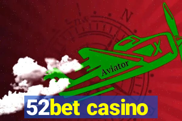 52bet casino